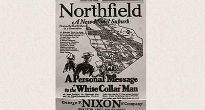 Chicago Tribune ads created by Nixon in the late 1920’s called Northfield, “a new model suburb.”