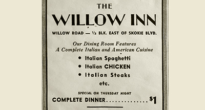 The Willow Inn, opened in 1937 by Northfield’s first police chief, Palmer Giambastian, was a restaurant, tavern and cocktail lounge at 1622 Willow Road. A prominent sign on the door in the 1950s was: “Men must wear shirts!”